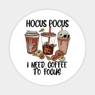 Hocus Pocus I Need Coffee to Focus Magnet